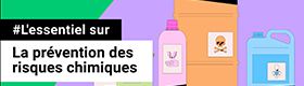 L'essentiel sur la prévention des risques chimiques