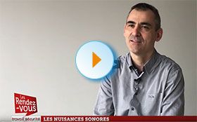 Les Rendez-vous de Travail & Sécurité - Les nuisances sonores