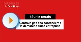 Sur le terrain - Contrôle gaz des conteneurs : la démarche d'une entreprise