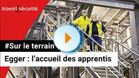 Sur le terrain - Egger : l'accueil des apprentis