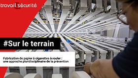 Sur le terrain - Fabrication de papier à rouler : une approche pluridisciplinaire de la prévention