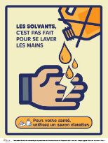 Les solvants, c'est pas fait pour se laver les mains : Pour votre santé, utilisez un savon d'atelier