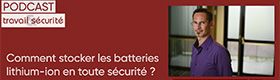 Podcast - Comment stocker les batteries lithium-ion en toute sécurité ?