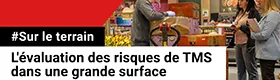 Sur le terrain - L'évaluation des risques de TMS dans une grande surface