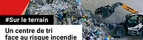 Sur le terrain - Un centre de tri face au risque incendie