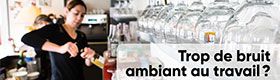 Les rendez-vous Travail & sécurité - Trop de bruit ambiant au travail ?
