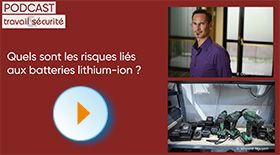Podcast - Quels sont les risques liés aux batteries lithium-ion ?