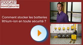 Podcast - Comment stocker les batteries lithium-ion en toute sécurité ?