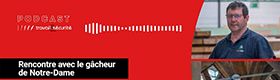 Podcast - Rencontre avec le gâcheur de Notre-Dame de Paris