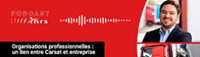 Podcast - Organisations professionnelles : un lien entre Carsat et entreprise