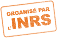 Organisé par l'INRS