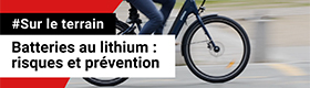 Batteries au lithium : risques et prévention : Sur le terrain